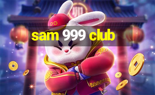 sam 999 club