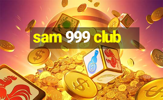 sam 999 club