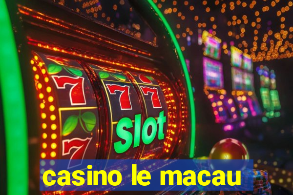 casino le macau