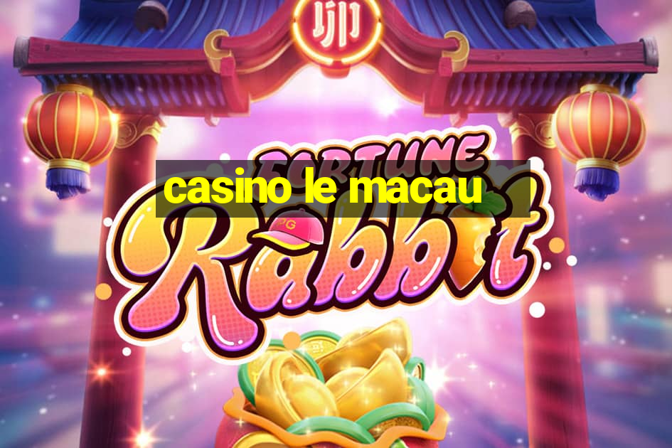 casino le macau