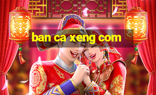 ban ca xeng com