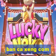 ban ca xeng com