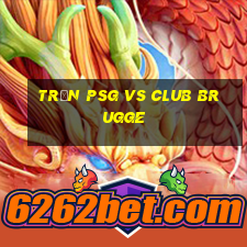 trận psg vs club brugge