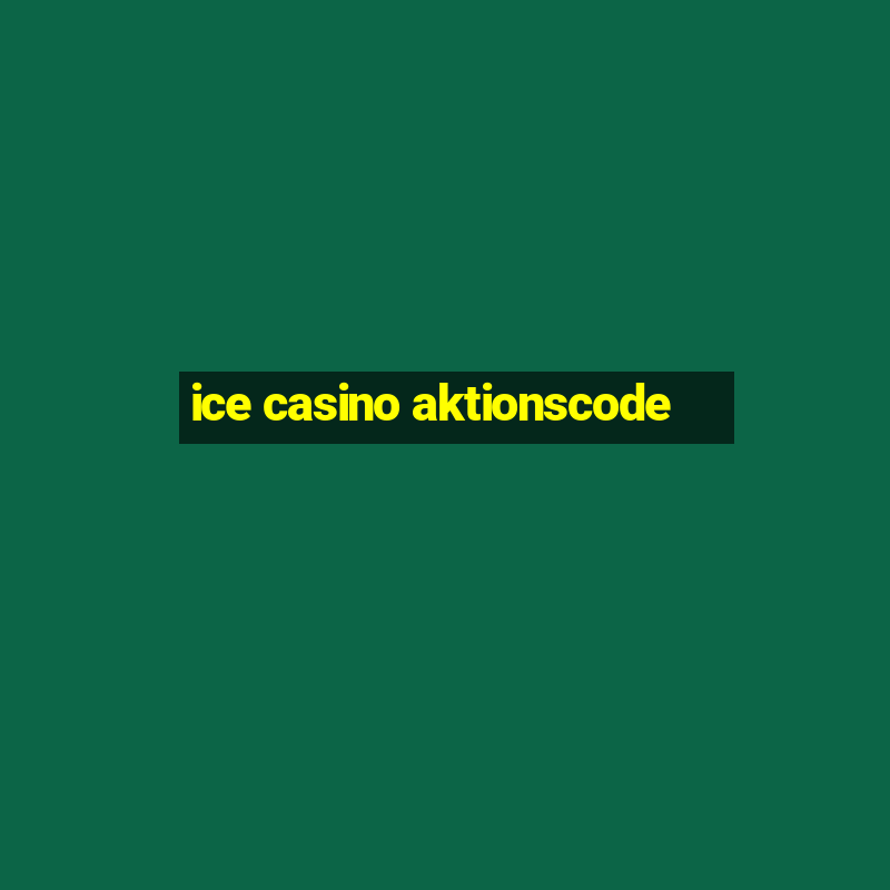 ice casino aktionscode