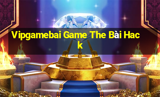 Vipgamebai Game The Bài Hack