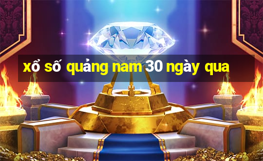 xổ số quảng nam 30 ngày qua