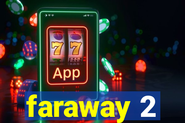 faraway 2