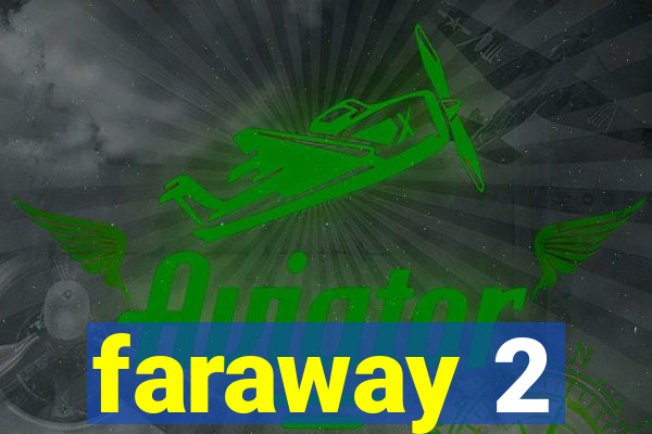 faraway 2