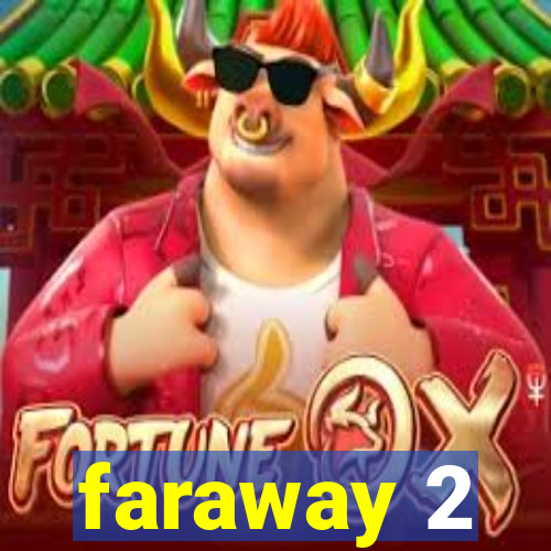 faraway 2