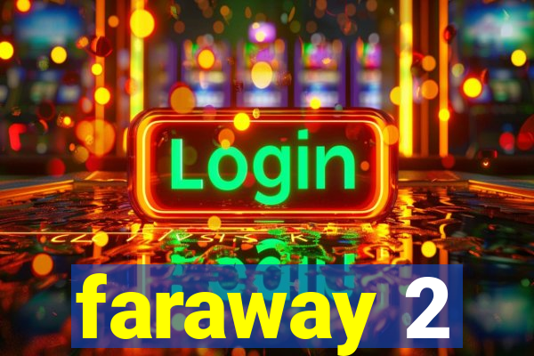 faraway 2