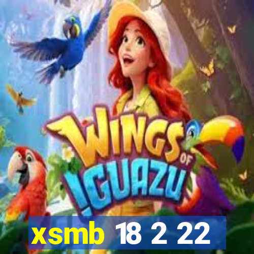 xsmb 18 2 22