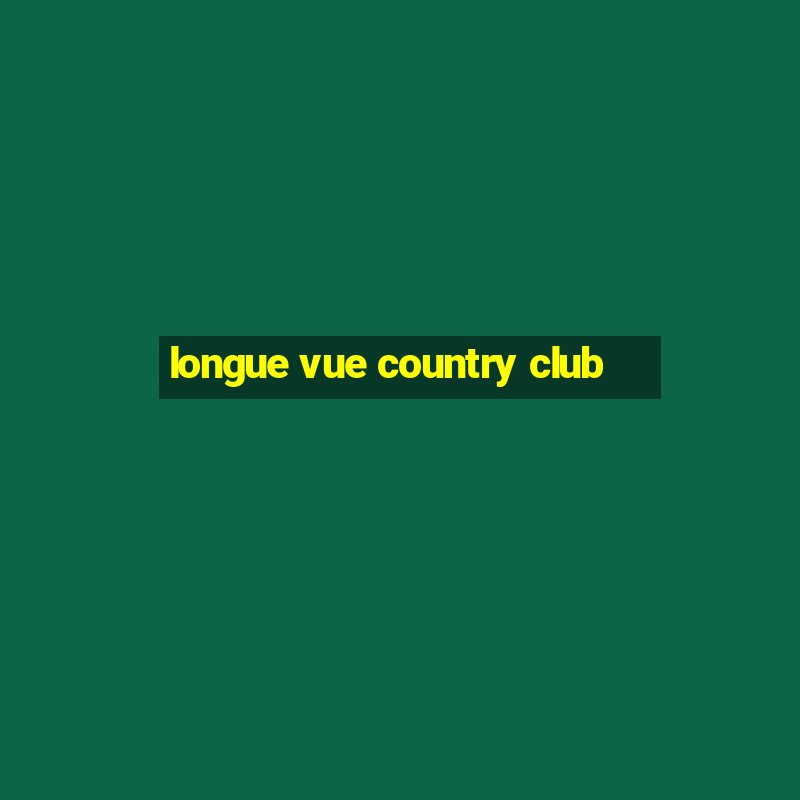 longue vue country club