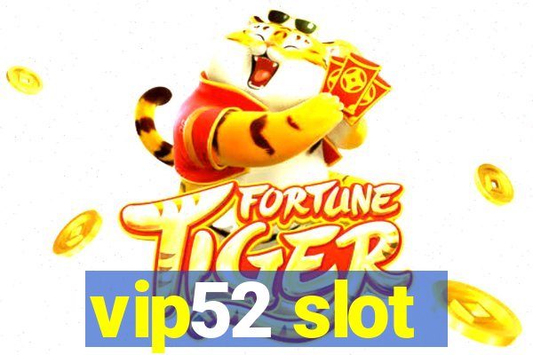 vip52 slot