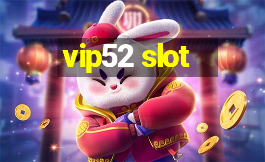 vip52 slot