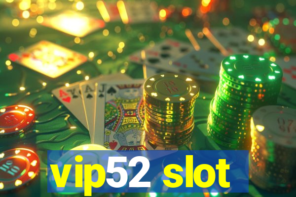 vip52 slot