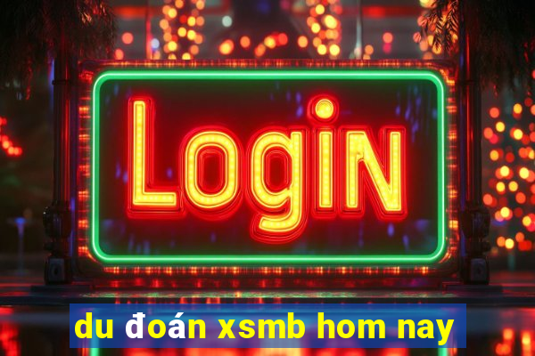 du đoán xsmb hom nay