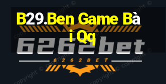 B29.Ben Game Bài Qq