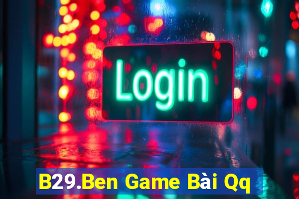 B29.Ben Game Bài Qq