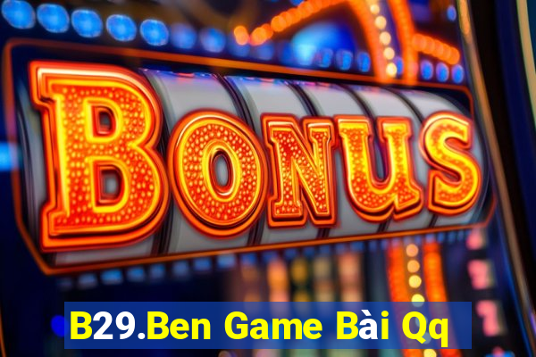 B29.Ben Game Bài Qq