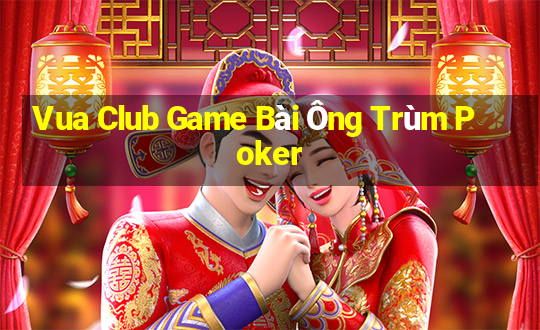 Vua Club Game Bài Ông Trùm Poker