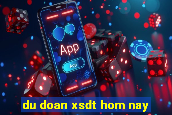 du doan xsdt hom nay