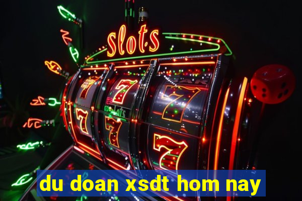 du doan xsdt hom nay