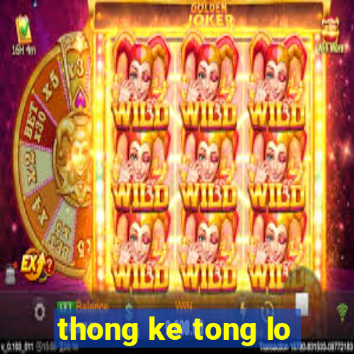 thong ke tong lo