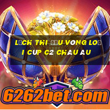 lịch thi đấu vòng loại cúp c2 châu âu