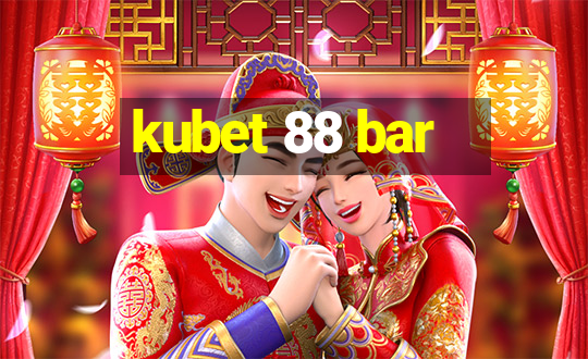 kubet 88 bar