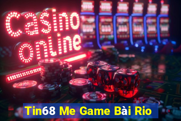 Tin68 Me Game Bài Rio