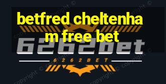 betfred cheltenham free bet