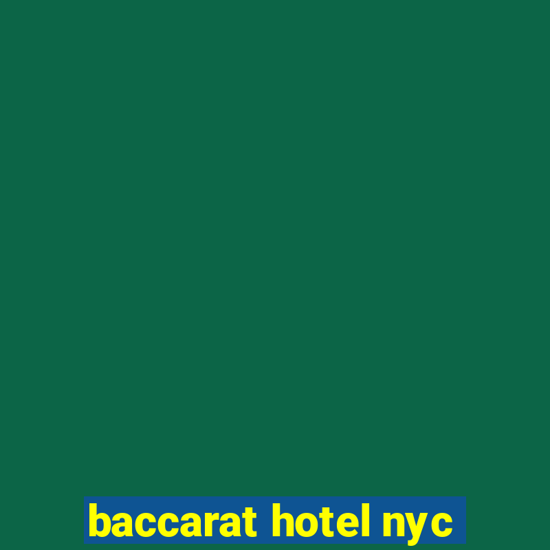 baccarat hotel nyc