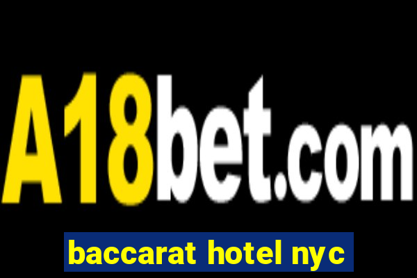 baccarat hotel nyc