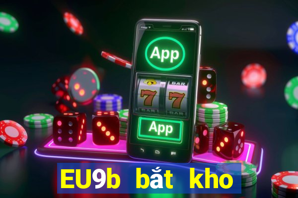 EU9b bắt kho báu thử nghiệm