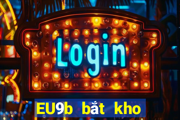 EU9b bắt kho báu thử nghiệm