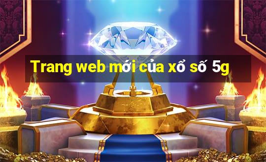 Trang web mới của xổ số 5g