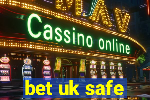 bet uk safe