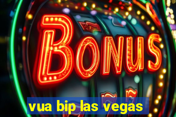 vua bip las vegas