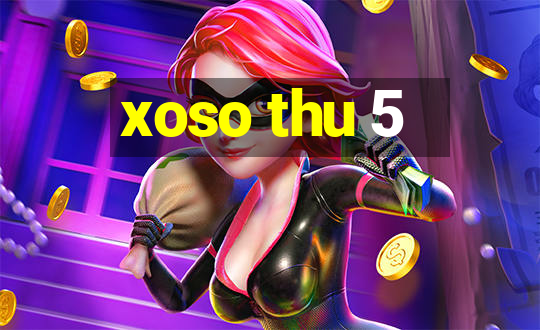 xoso thu 5