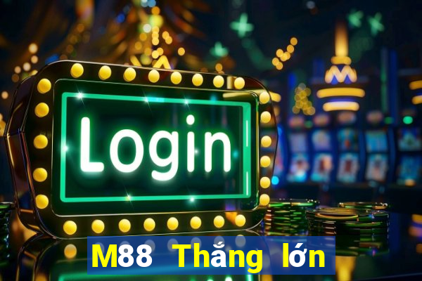 M88 Thắng lớn và xổ số lớn