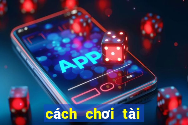 cách chơi tài xỉu thắng