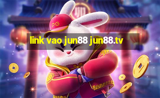 link vao jun88 jun88.tv