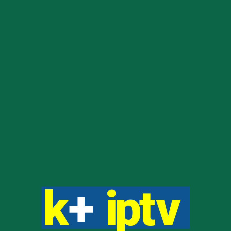 k+ iptv