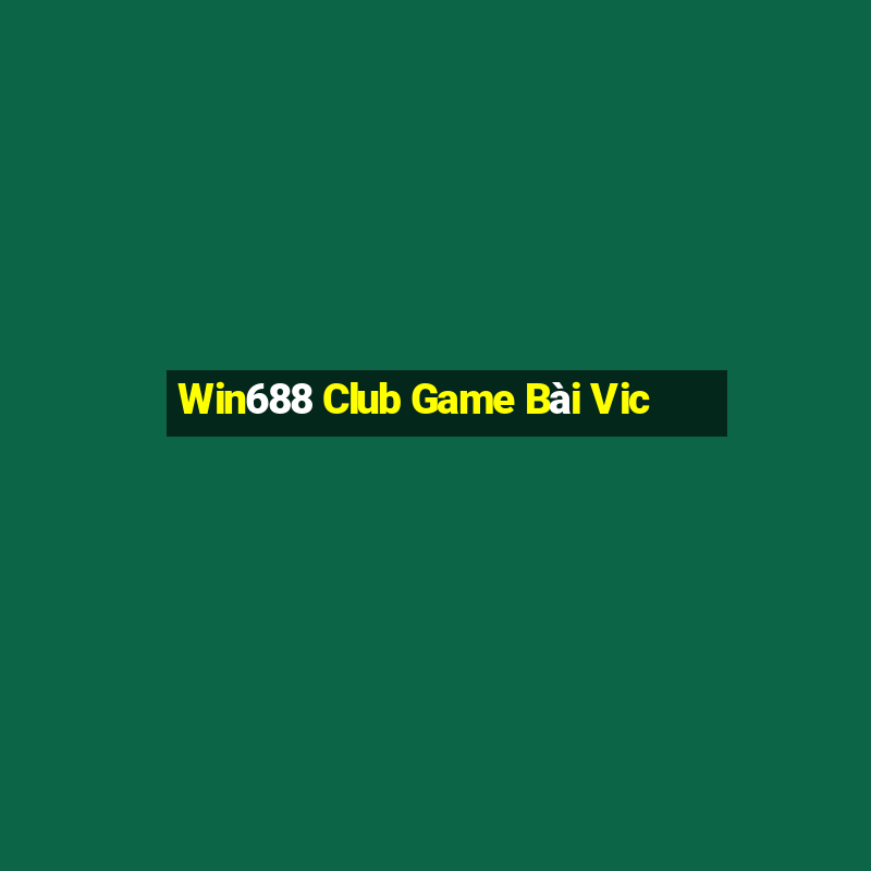 Win688 Club Game Bài Vic