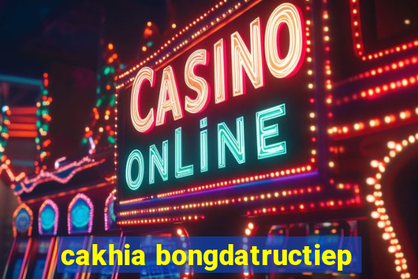 cakhia bongdatructiep