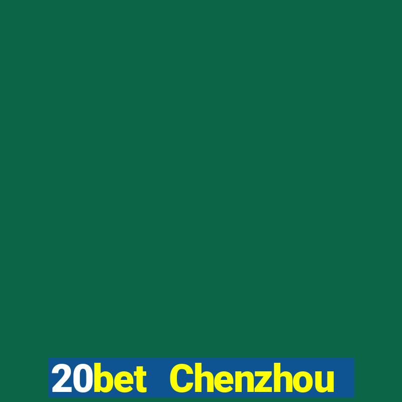 20bet Chenzhou Fucheng game bài