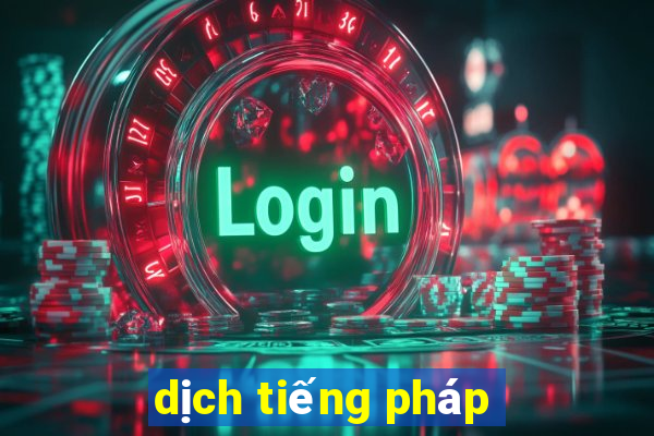 dịch tiếng pháp