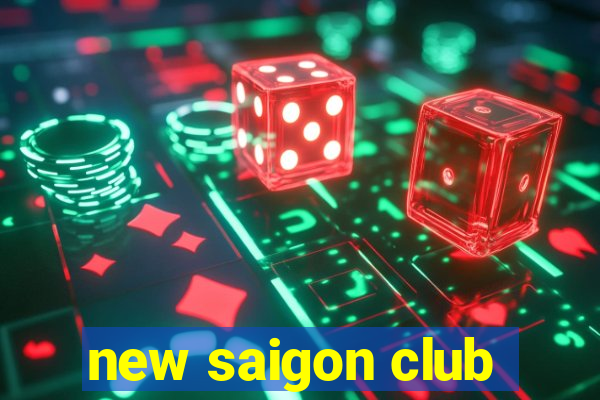 new saigon club