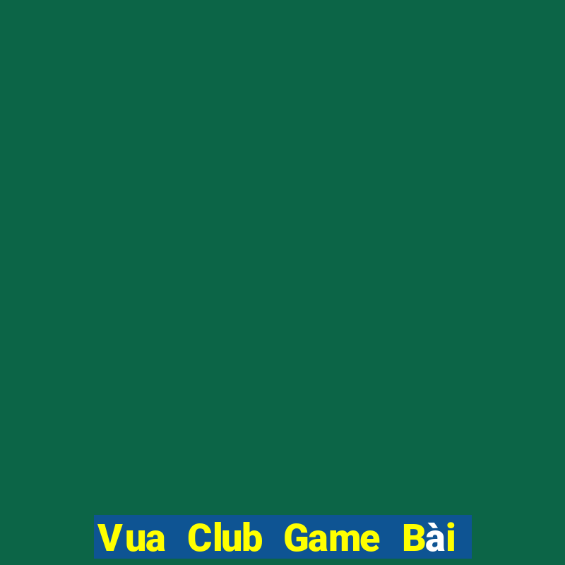 Vua Club Game Bài Tiền Thật