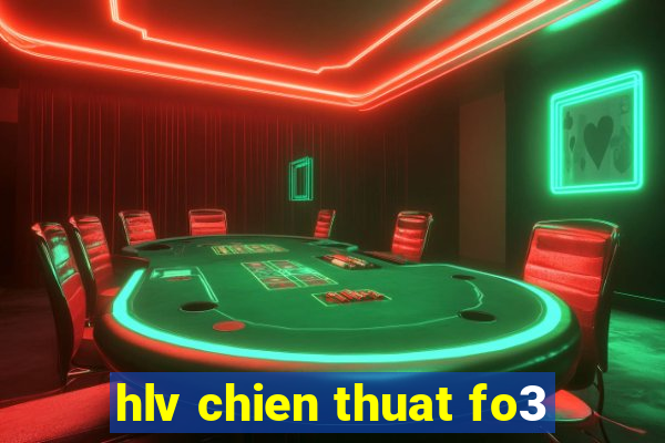 hlv chien thuat fo3